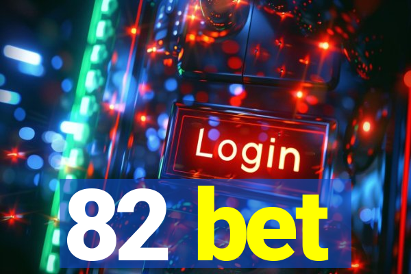 82 bet